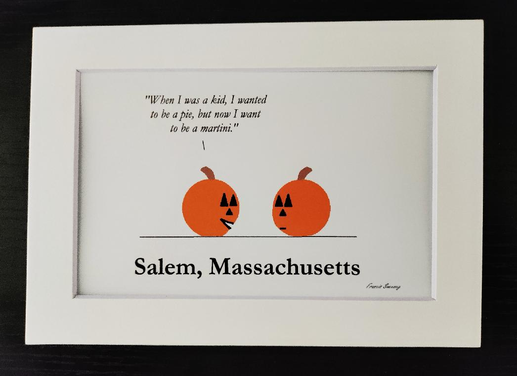 "When I was a kid, I wanted to be a pie, but now I want to be a martini." 5x7 White, matted cartoon print.