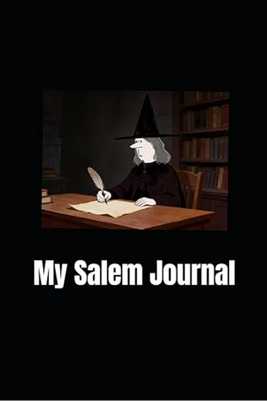 My Salem Journal. A journal for you to preserve your thoughts about your visit to Salem.