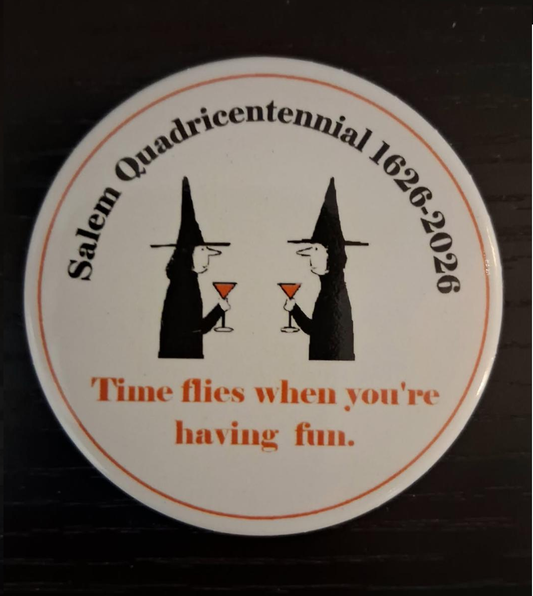 Salem Quadricentennial 1626-2026. Time flies when you're having fun. Pinback Button.