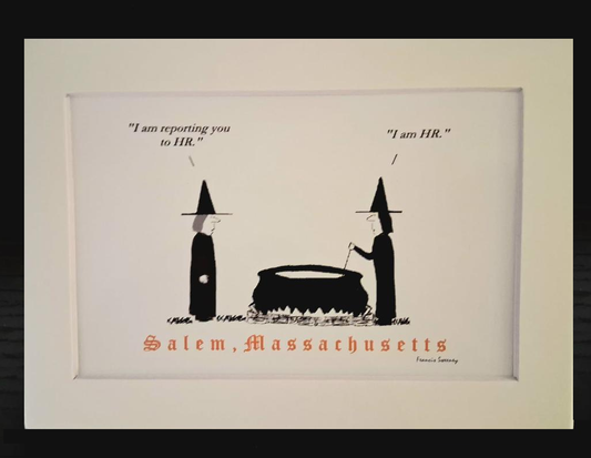 "I am reporting you to HR." "I am HR." 5x7, White, Matted Print.