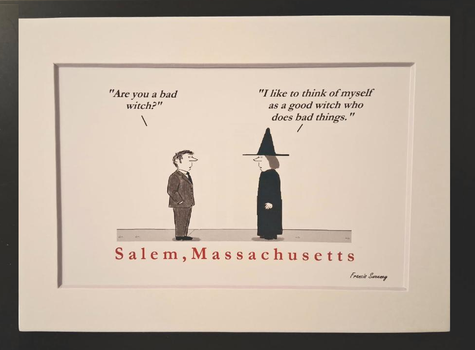"Are you a bad witch?" "I like to think of myself as a good witch who does bad things." Salem, Massachusetts. 5x7 White, Matted Print.