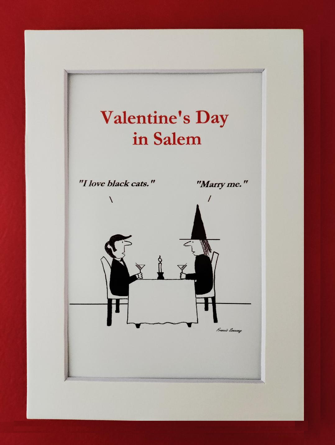 Valentine's Day in Salem "I love black cats." "Marry me." 5x7 White, matted cartoon print