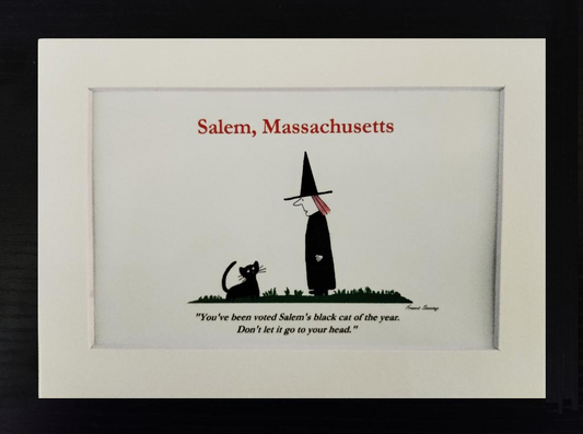 "You've been voted Salem's black cat of the year. Don't let it go to your head." 5x7 White matted cartoon print.