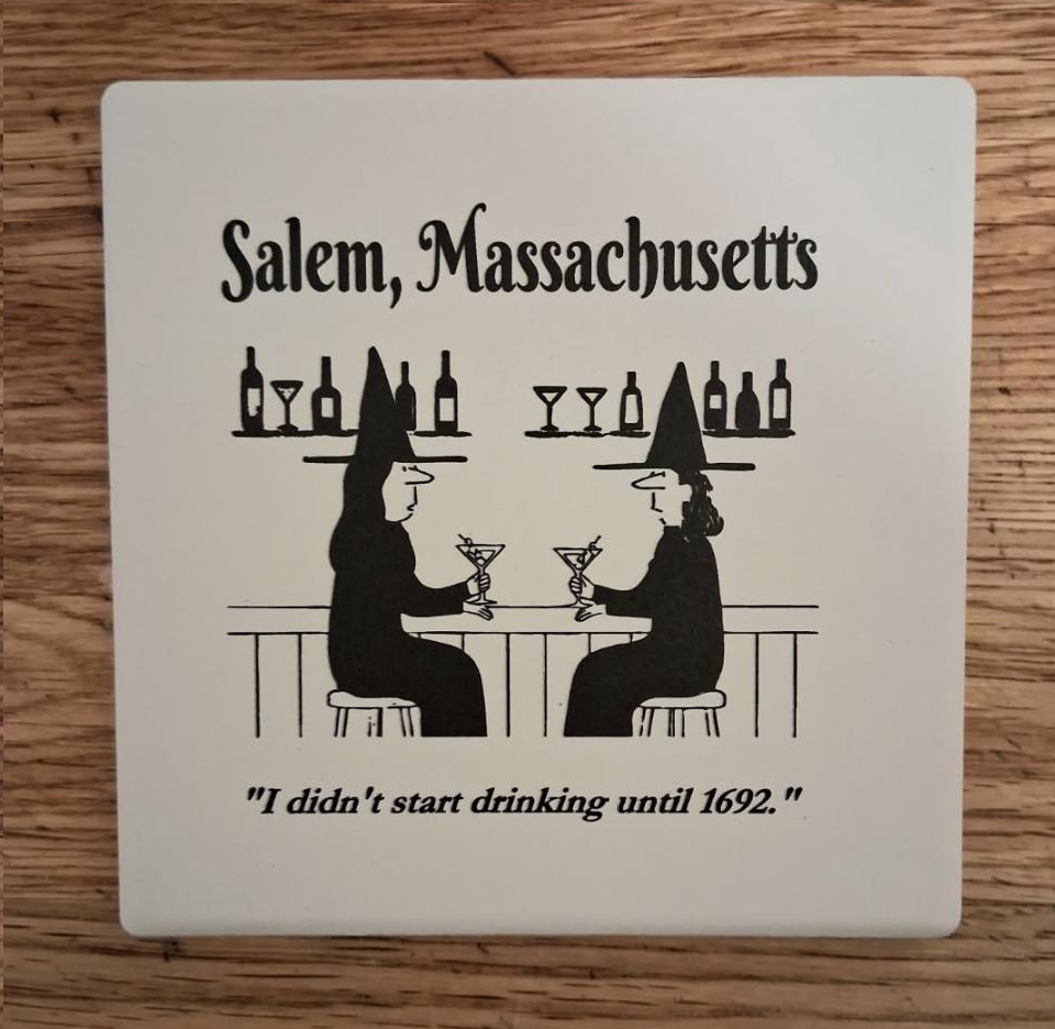 Salem, Massachusetts "I didn't start drinking until 1692" White, ceramic coaster with cork bottom