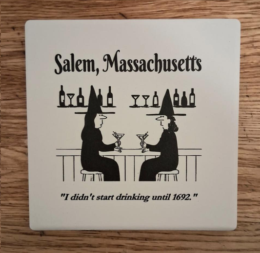 Salem, Massachusetts "I didn't start drinking until 1692" White, ceramic coaster with cork bottom